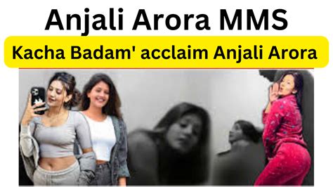 anjali max mms|Anjali Arora MMS Video Leak Controversy: Lock Upp Contestant。